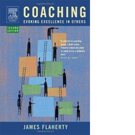 Coaching: Evoking Excellence in Others by James Flaherty